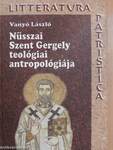 Nüsszai Szent Gergely teológiai antropológiája