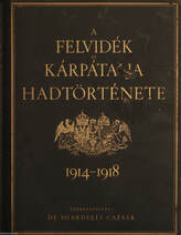 A Felvidék és Kárpátalja hadtörténete 1914-1918