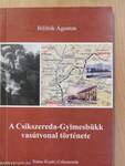 A Csíkszereda-Gyimesbükk vasútvonal története (dedikált példány)