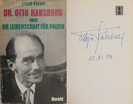 Dr. Otto Habsburg oder die Leidenschaft für Politik (Habsburg Ottó által aláírt példány)