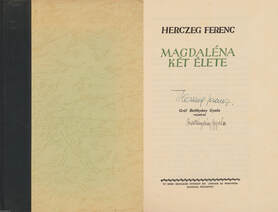 Magdaléna két élete (Herczeg Ferenc és gróf Batthyány Gyula által aláírt, számozott példány)