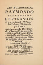 Az boldogtalan Raymondo és az szerentsés Bertrandus Lovagoknak Hiteles Szerelmes Tőrténete 7 képben (számozott példány)