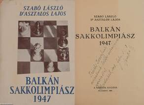 Balkán Sakkolimpiász 1947 (Szabó László által dedikált példány)