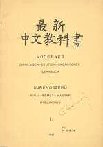Modernes Chinesisch-Deutsch-Ungarisches Lehrbuch I. (Dr. Cholnoky Jenő könyvtárából)