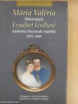 Mária Valéria főhercegnő, Erzsébet királyné kedvenc lányának naplója 1878-1899