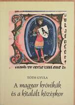 A magyar krónikák és a kitalált középkor