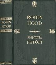 Robin Hood I-II. (Fordította: Petőfi Sándor, első kiadás)