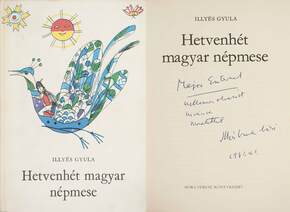 Hetvenhét magyar népmese (Illyés Gyula által dedikált példány) (A kötetet illusztrálta: Szántó Piroska)