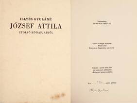 József Attila utolsó hónapjairól (Illyés Gyuláné, dr. Kozmutza Flóra által aláírt, számozott példány) (Készült a szerző által aláírt 250 számozott példányban. Könyvárusítási forgalomba nem került.)
