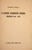 A Szegedi Szabadtéri Játékok története 1931-1937 (Buday György fametszeteivel)