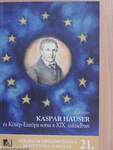 Kaspar Hauser és Közép-Európa sorsa a XIX. században