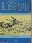 A jövő Budapestje 1930-1960