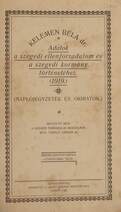 Adatok a szegedi ellenforradalom és a szegedi kormány történetéhez (1919.) (Tiltólistás kötet)