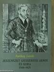 Jeszenszky (Jessenius) János és kora 1566-1621