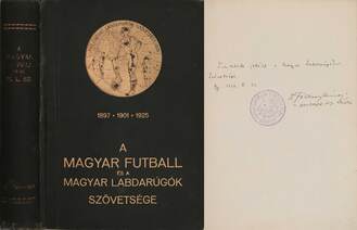 A magyar futball és a Magyar Labdarúgók Szövetsége (dedikált példány)