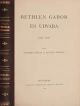 Bethlen Gábor és udvara - 1580-1629