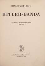 Hitler-banda (bibliofil, kis példányszámban közreadott kiadás) - Boris Jefimov illusztrációival.