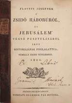 Flavius Jósefnek a’ zsidó háborúról, és Jerusálem’ végső pusztulásáról írtt historiájának foglalattya, némelly észre vételekkel