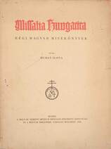 Missalia Hungarica -  Régi magyar misekönyvek (200 számozott példányban készült kötet.)