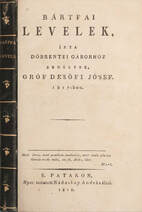 Bártfai levelek, írta Döbrentei Gáborhoz Erdélybe, gróf Desőfi Jó’sef. 1817-ben.