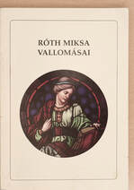 Róth Miksa vallomásai/The confessions of Miksa Róth