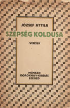 Szépség koldusa (A költő első, egyben legritkább kötete, összesen háromszáz példányban jelent meg.) (Előszó: Juhász Gyula.)