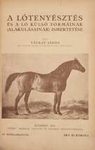 A lótenyésztés és a ló külső formáinak (alakulásainak) ismertetése