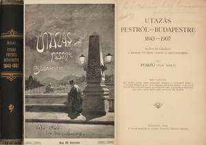 Utazás Pestről-Budapestre 1843-1907 (dedikált példány) (Illusztrációk: Mühlbeck Károly, Garai Ákos, Bér Dezső, Homicskó Athanáz)