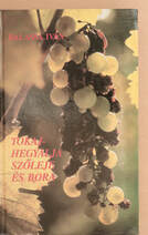 Tokaj-Hegyalja szőleje és bora