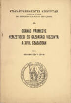 Csanád vármegye nemzetiségi és gazdasági viszonyai a XVIII. században (A kötetből a címlap utáni lap hiányzik.)