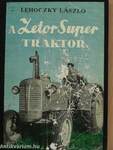 A Zetor Super traktor kezelése és karbantartása