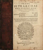 Franc. Petrarchae philosophi, oratoris et poetae clarissimi epistolarum ([Lyon], 1601)