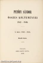 Petőfi Sándor összes költeményei 1842-1846. I. (töredék)