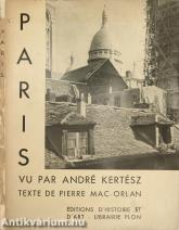 Paris vu par André Kertész Texte de Pierre Mac-Orlan (RENDKÍVÜL RITKA!)