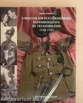 A Magyar Királyi Csendőrség egyenruházata és felszerelései 1920-1945