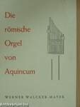 Die römische Orgel von Aquincum