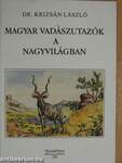 Magyar vadászutazók a nagyvilágban