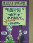 The Gorgeous Georgians and The Vile Victorians