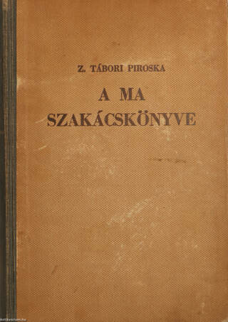 Z. Tábori Piroska, Dr. Vincze Jenő,  - A ma szakácskönyve – Aukció – 7. online aukció, 2018. 12.