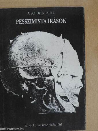 A. Schopenhauer: Pesszimista írások (Farkas Lőrinc Imre Kiadó, 1995) -  antikvarium.hu