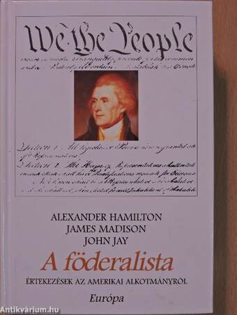 Alexander Hamilton, James Madison, John Jay, Balabán Péter,  - A föderalista – Aukció – 2. újkori könyvek aukciója, 2017.