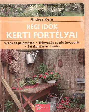 Andrea Kern, Papp Orsolya, Imre Ferenc,  - Régi idők kerti fortélyai – Aukció – 23. újkori könyvek aukciója, 2023. 01.