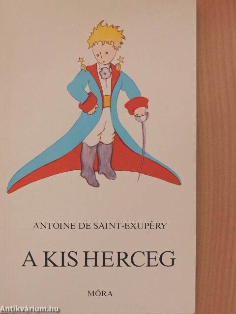 Antoine De Saint Exupery A Kis Herceg Mora Ferenc Ifjusagi Konyvkiado 1987 Antikvarium Hu