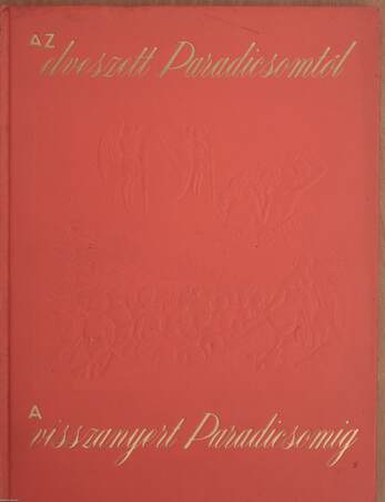  - Az elveszett Paradicsomtól a visszanyert Paradicsomig – Aukció – 11. újkori könyvek aukciója, 2019. 11.