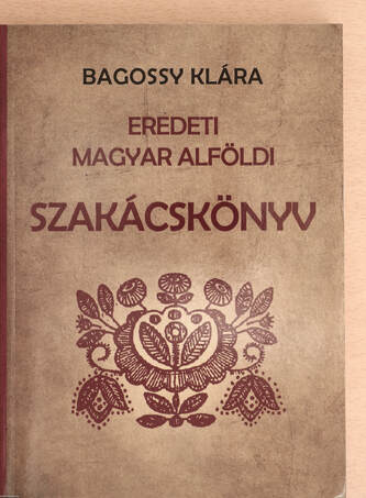 Bagossy Klára, Zima Szabolcs,  - Eredeti magyar alföldi szakácskönyv – Aukció – 18. újkori könyvek aukciója, 2021. 11.