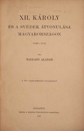 Ballagi Aladár,  - XII. Károly és a svédek átvonulása Magyarországon 1709-1715 – Aukció – 18. online aukció, 2022. 09.
