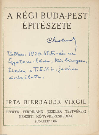 Bierbauer Virgil,  - A régi Buda-Pest épitészete (Cholnoky Jenő által dedikált példány) – Aukció – 19. Dedikált könyvek aukciója, 2023. 05.