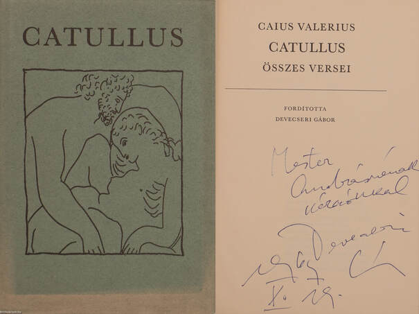 Caius Valerius Catullus, Katona Tamás, Devecseri Gábor,  - Caius Valerius Catullus összes versei (dedikált példány) – Aukció – 3. Dedikált könyvek aukciója, 2018. 02.