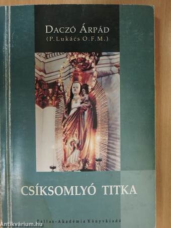 Daczó Árpád, Kozma Mária,  - Csíksomlyó titka – Aukció – 11. újkori könyvek aukciója, 2019. 11.