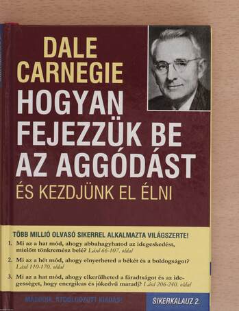 Dale Carnegie, Katona Ágnes, Sallay Katalin,  - Hogyan fejezzük be az aggódást és kezdjünk el élni – Aukció – 17. újkori könyvek aukciója, 2021. 06.
